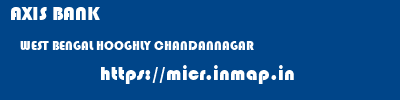 AXIS BANK  WEST BENGAL HOOGHLY CHANDANNAGAR   micr code
